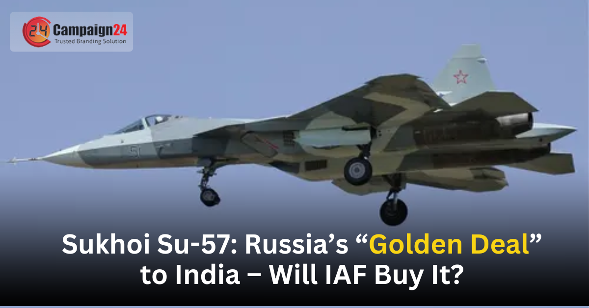 Sukhoi Su-57: Russia’s “Golden Deal” to India – Will IAF Buy It?